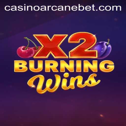 Exploring the Excitement of BurningWinsX2 on ArcaneBet